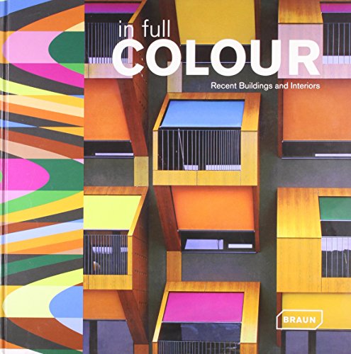 In Full Colour: Recent Buildings and Interiors - Dirk Meyhoefer
