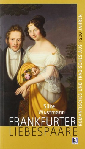 Beispielbild fr Frankfurter Liebespaare: Romantisches und Tragisches aus 1200 Jahren zum Verkauf von medimops