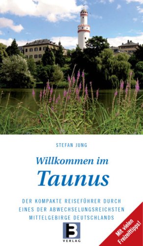 Beispielbild fr Willkommen in Taunus: Der kompakte Reisefhrer durch eines der abwechselungsreichsten Mittelgebirge Deutschlands zum Verkauf von medimops