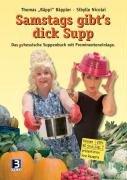 Beispielbild fr Samstags gibt's Dick Supp: Das (ge)hessische Suppenbuch mit Prominenteneinlage zum Verkauf von medimops