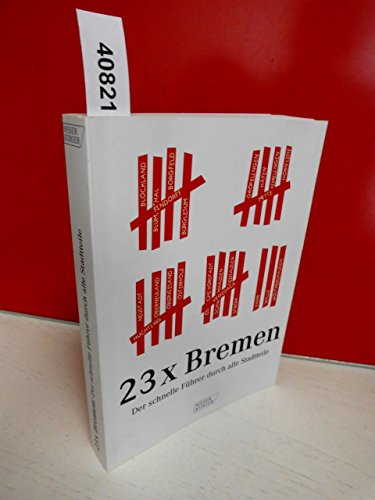 Beispielbild fr 23 x Bremen : der schnelle Fhrer durch alle Stadtteile. zum Verkauf von BBB-Internetbuchantiquariat