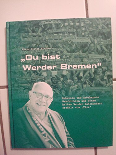 Imagen de archivo de Du bist Werder Bremen": Bekannte und unbekannte Geschichten aus einem halben Werder-Jahrhundert erzhlt vom Vize a la venta por medimops