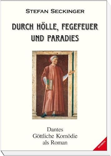 Durch Hölle, Fegefeuer und Paradies: Dantes Göttliche Komödie als Roman
