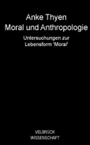 9783938808085: Moral und Anthropologie: Untersuchungen zur Lebensform Moral