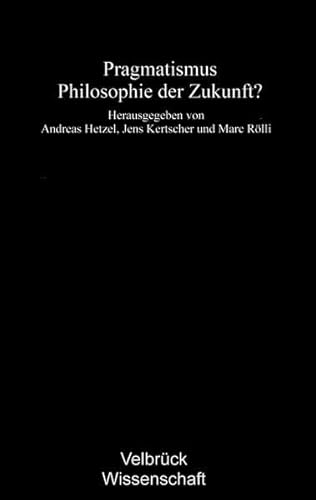 Stock image for Pragmatismus   Philosophie der Zukunft?. for sale by Antiquariat im Hufelandhaus GmbH  vormals Lange & Springer