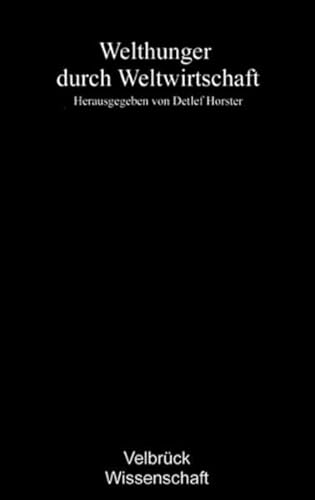 Beispielbild fr Welthunger durch Weltwirtschaft: Hannah-Arendt-Lectures und Hannah-Arendt-Tage 2009 zum Verkauf von medimops