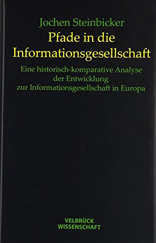 9783938808955: Pfade in die Informationsgesellschaft: Eine historisch-komparative Analyse der Entwicklung der Informationsgesellschaft in Europa