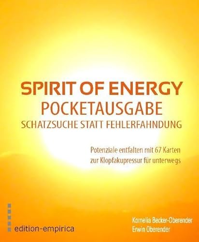 Spirit of Energy, Pocketausgabe für die Schatzsuche statt Fehlerfahndung Potenziale entfalten mit 67 Karten zur Klopfakupressur für unterwegs - Becker-Oberender, Kornelia und Erwin Oberender