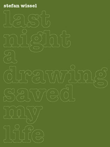 Stock image for Stefan Wissel: Last Night a Drawing Saved my Life for sale by Powell's Bookstores Chicago, ABAA