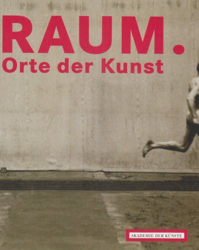 Raum. Orte der Kunst. [anläßlich der Ausstellung Raum. Orte der Kunst, 23. Februar bis 22. April ...