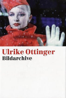 Ulrike Ottinger. Bildarchive. Fotografien 1970 - 2005 (9783938821145) by Unknown Author