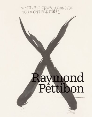 Raymond Pettibon: Whatever it is You're Looking for You Won't Find it Here (9783938821909) by Thomas Miessgang; Gerald Matt; Edward Dimendberg