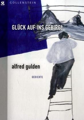 Beispielbild fr Glck auf: Ins Gebirg!: Gedichte zum Verkauf von Versandantiquariat Felix Mcke