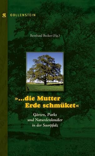 9783938823507: "...die Mutter Erde schmket": Grten, Parks und Naturdenkmler in der Saarpfalz