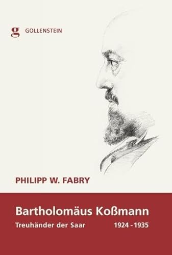 9783938823996: Bartholomus Komann: Treuhnder der Saar 1924-1935