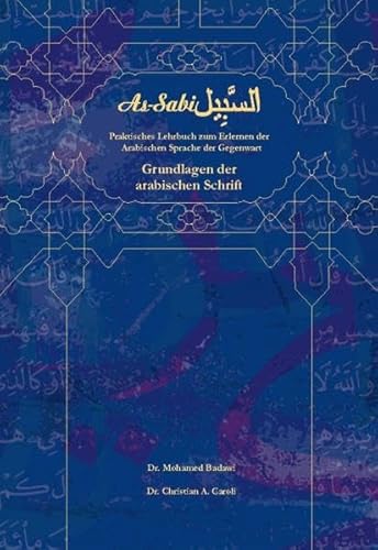 As-Sabil: Grundlagen der arabischen Schrift - Badawi, Mohamed, Caroli, Christian A.