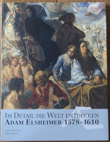 9783938832066: Im Detail die Welt entdecken. Adam Elsheimer 1578- 1610. [ Katalog zu Ausstellungen/ 2006] .