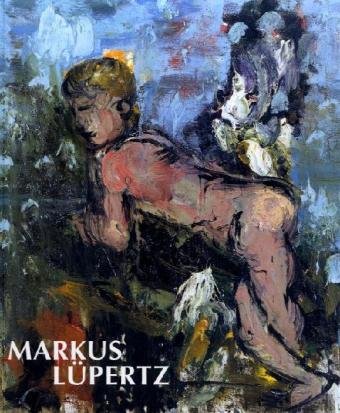 9783938832103: Markus Lpertz: Buch zur Ausstellung im Kunstforum Wien