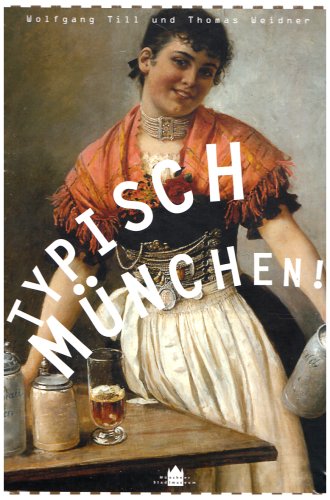 9783938832349: Typisch Mnchen!: Das Jubilumsbuch des Mnchner Stadtmuseums