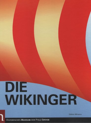 Die Wikinger. [Begleitbuch zur Ausstellung "Die Wikinger" im Historischen Museum der Pfalz Speyer].