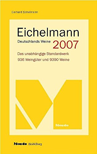 Beispielbild fr Eichelmann Deutschlands Weine 2007. [Das unabhngige Standardwerk]. 944 Weingter und 9756 Weine. zum Verkauf von Steamhead Records & Books