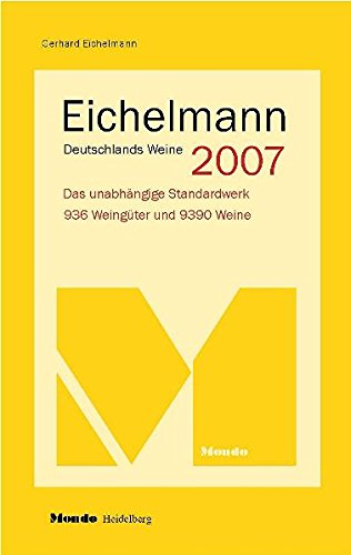 Eichelmann Deutschlands Weine 2007. [Das unabhängige Standardwerk]. 944 Weingüter und 9756 Weine. - Eichelmann, Gerhard