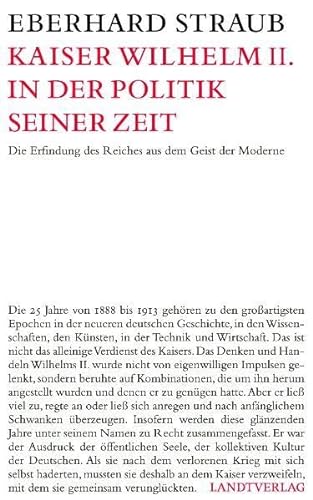 Beispielbild fr Kaiser Wilhelm II: Die Erfindung des Reiches aus dem Geist der Moderne zum Verkauf von medimops