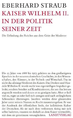 Stock image for Kaiser Wilhelm II: Die Erfindung des Reiches aus dem Geist der Moderne for sale by medimops