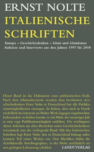 Italienische Schriften : Europa, Geschichtsdenken, Islam und Islamismus. Aufsätze und Interviews aus den Jahren 1997 bis 2008 - Ernst Nolte