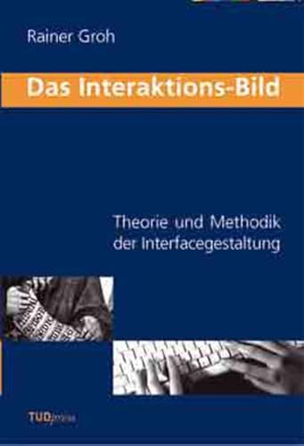 9783938863053: Das Interaktions-Bild: Theorie und Methodik der Interfacegestaltung