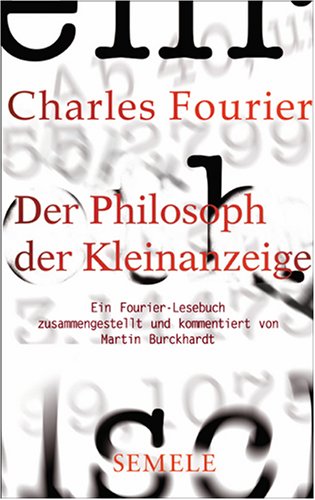 Beispielbild fr Der Philosoph der Kleinanzeige. Ein Fourier-Lesebuch zum Verkauf von medimops