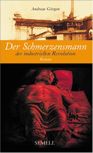 Stock image for Der Schmerzensmann der industriellen Revolution for sale by NEPO UG