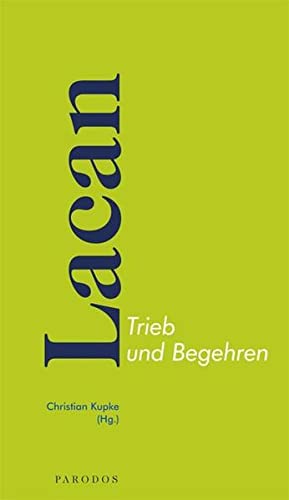 Lacan - Trieb und Begehren. - Kupke, Christian (Hg.)