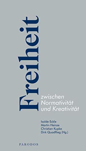 Beispielbild fr Freiheit zwischen Normativitt und Kreativitt zum Verkauf von Einar & Bert Theaterbuchhandlung