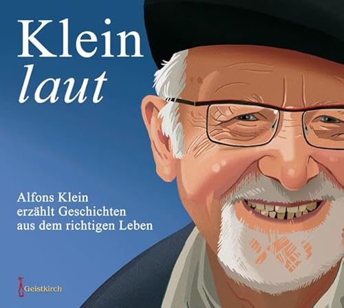 9783938889473: Klein-laut: Alfons Klein erzhlt Geschichten aus dem richtigen Leben
