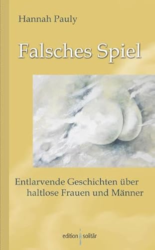 Beispielbild fr falsches spiel. entlarvende geschichten ber haltlose frauen und mnner zum Verkauf von alt-saarbrcker antiquariat g.w.melling