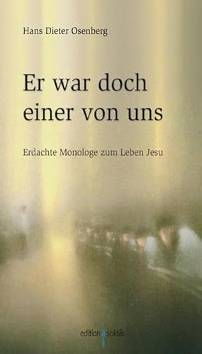 Beispielbild fr Er war doch einer von uns: Erdachte Monologe zum Leben Jesu zum Verkauf von medimops