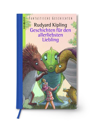 Geschichten für den allerliebsten Liebling. [Die Zeit-Edition - fantastische Geschichten für junge Leser, Bd. 4]. - Kipling, Rudyard