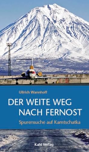 Beispielbild fr Der weite Weg nach Fernost: Spurensuche auf Kamtschatka zum Verkauf von medimops