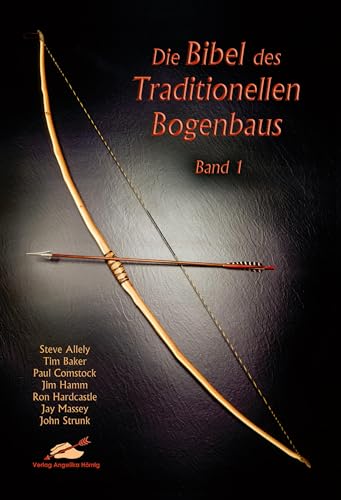 9783938921616: Die Bibel des traditionellen Bogenbaus 1