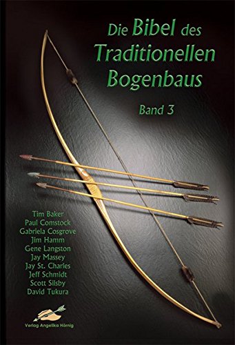 Stock image for Die Bibel des traditionellen Bogenbaus / Die Bibel des traditionellen Bogenbaus, Band 3 - Softcover for sale by Revaluation Books