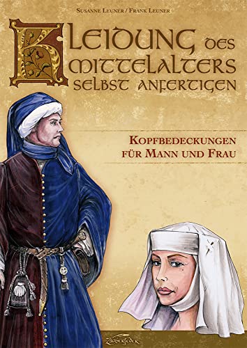 Stock image for Kleidung des Mittelalters selbst anfertigen - Kopfbedeckungen fr Mann und Frau for sale by GreatBookPrices