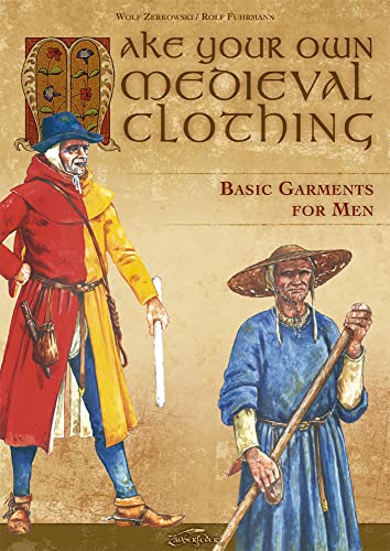 Stock image for Make your own medieval clothing - Basic garments for Men for sale by GreatBookPrices