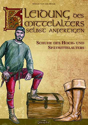 Stock image for Kleidung des Mittelalters selbst anfertigen ? Schuhe des Hoch- und Sptmittelalters for sale by GreatBookPrices