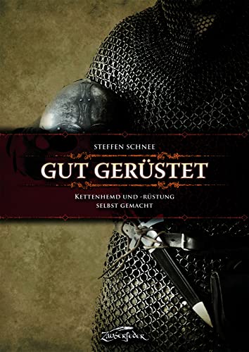 Stock image for Gut gerstet - Kettenhemd und -rstung selbst gemacht for sale by GreatBookPrices