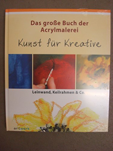 Stock image for Das groe Buch der Acrylmalerei: Kunst fr Kreative. Leinwand Keilrahmen & Co for sale by medimops