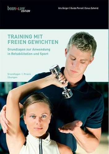 Beispielbild fr Training mit freien Gewichten: Grundlagen zur Anwendung in Rehabilitation und Sport zum Verkauf von medimops