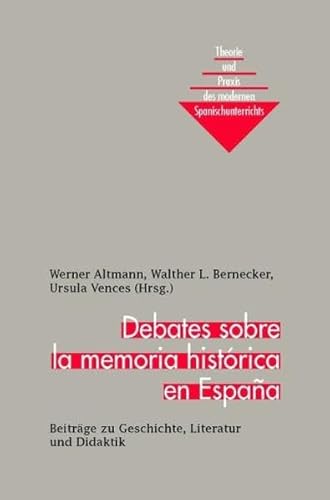 Beispielbild fr Debates sobre la memoria histrica en Espaa: Beitrge zu Geschichte, Literatur und Didaktik (Theorie und Praxis des modernen Spanischunterrichts) zum Verkauf von medimops