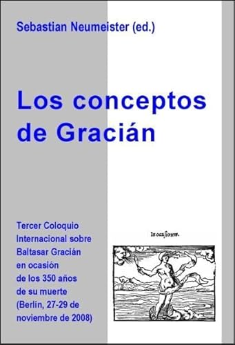 Los conceptos de Gracián: Tercer Coloquio Internacional sobre Baltasar Gracián en ocasión de los ...