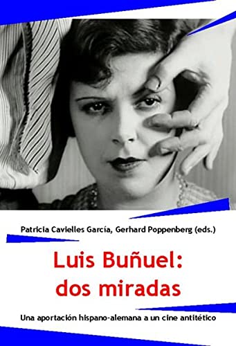 Luis Buñuel: dos miradas. Una aportación hispano-alemana a un cine antitético